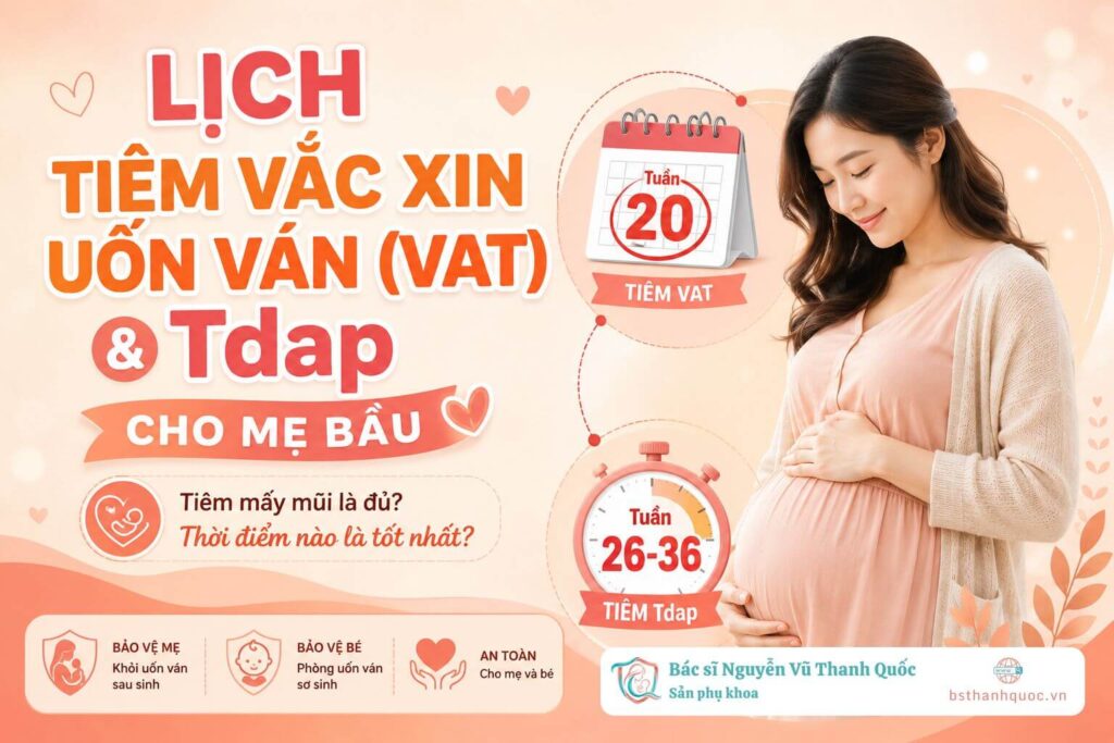 Bác sĩ Thanh Quốc tư vấn lịch tiêm vắc xin có thành phần uốn ván cho mẹ bầu - VAT/Tdap giúp tối ưu kháng thể bảo vệ thai nhi